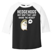 Hedgehogs Why Don't They Just Share The Hedge? Funny Hedgehog Toddler Fine Jersey T-Shirt
