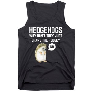 Hedgehogs Why Don't They Just Share The Hedge? Funny Hedgehog Tank Top