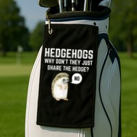Hedgehogs Why Don't They Just Share The Hedge? Funny Hedgehog Golf Towel