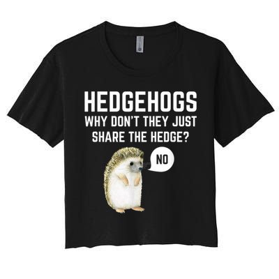 Hedgehogs Why Don't They Just Share The Hedge? Funny Hedgehog Crop Top