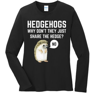 Hedgehogs Why Don't They Just Share The Hedge? Funny Hedgehog Ladies Long Sleeve Shirt