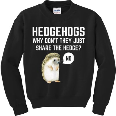 Hedgehogs Why Don't They Just Share The Hedge? Funny Hedgehog Kids Sweatshirt