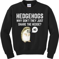 Hedgehogs Why Don't They Just Share The Hedge? Funny Hedgehog Kids Sweatshirt