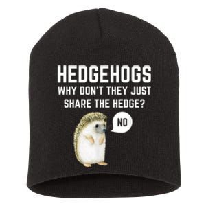 Hedgehogs Why Don't They Just Share The Hedge? Funny Hedgehog Short Acrylic Beanie