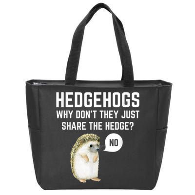 Hedgehogs Why Don't They Just Share The Hedge? Funny Hedgehog Zip Tote Bag