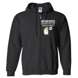 Hedgehogs Why Don't They Just Share The Hedge? Funny Hedgehog Full Zip Hoodie