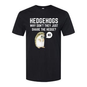 Hedgehogs Why Don't They Just Share The Hedge? Funny Hedgehog Softstyle CVC T-Shirt