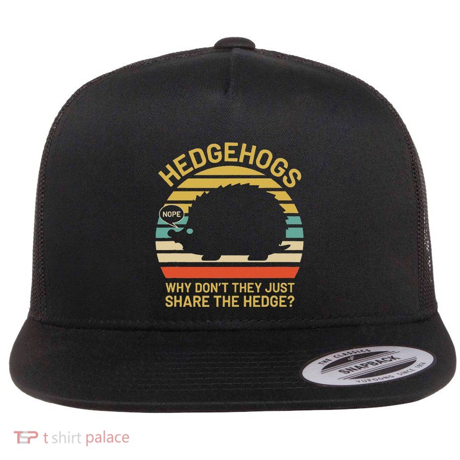 Hedgehogs Why DonT They Just Share The Hedge Flat Bill Trucker Hat