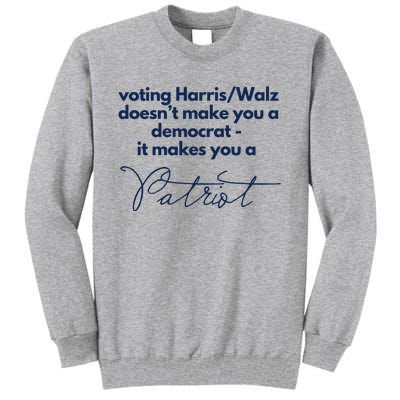 Harris Walz DoesnT Make You A Democrat Tall Sweatshirt