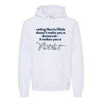 Harris Walz DoesnT Make You A Democrat Premium Hoodie