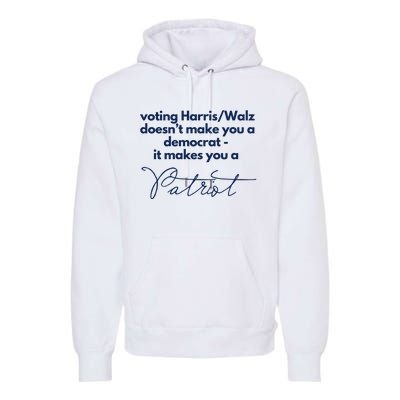 Harris Walz DoesnT Make You A Democrat Premium Hoodie