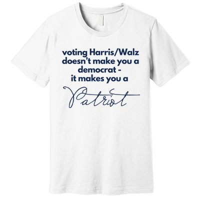 Harris Walz DoesnT Make You A Democrat Premium T-Shirt