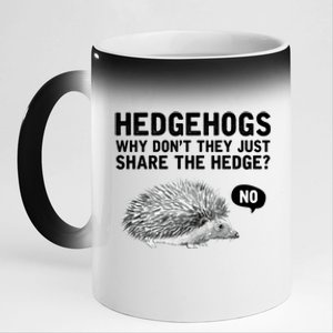 Hedgehogs Why Don't They Just Share The Hedge Funny 11oz Black Color Changing Mug