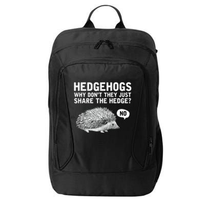 Hedgehogs Why Don't They Just Share The Hedge Funny City Backpack