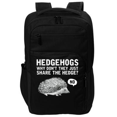 Hedgehogs Why Don't They Just Share The Hedge Funny Impact Tech Backpack