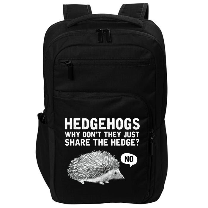 Hedgehogs Why Don't They Just Share The Hedge Funny Impact Tech Backpack
