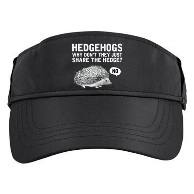 Hedgehogs Why Don't They Just Share The Hedge Funny Adult Drive Performance Visor
