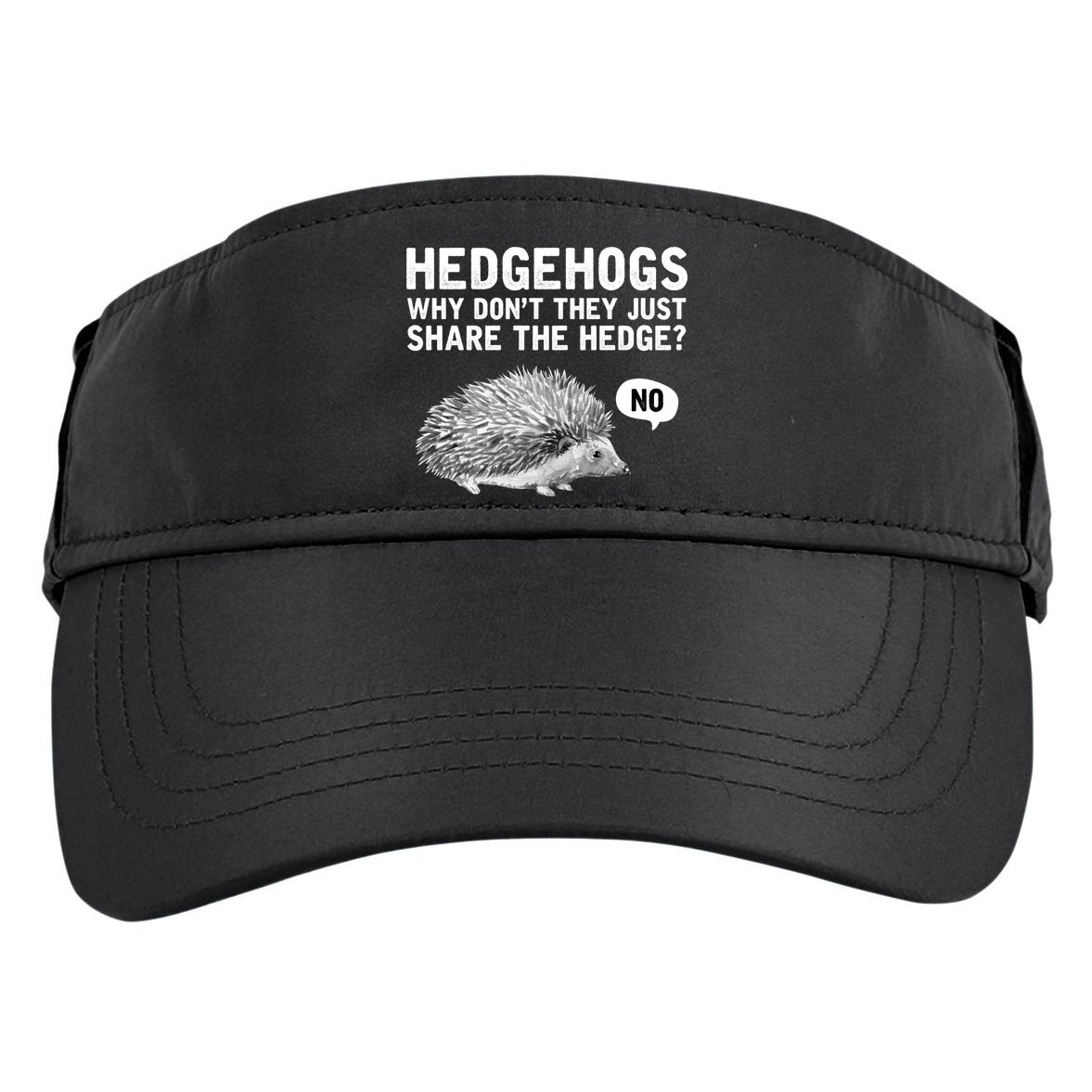 Hedgehogs Why Don't They Just Share The Hedge Funny Adult Drive Performance Visor