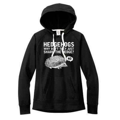 Hedgehogs Why Don't They Just Share The Hedge Funny Women's Fleece Hoodie