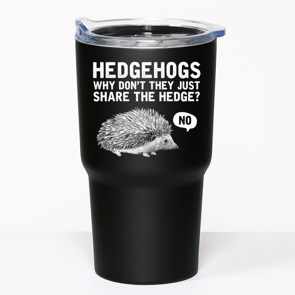 Hedgehogs Why Don't They Just Share The Hedge Funny Tumbler