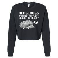 Hedgehogs Why Don't They Just Share The Hedge Funny Cropped Pullover Crew
