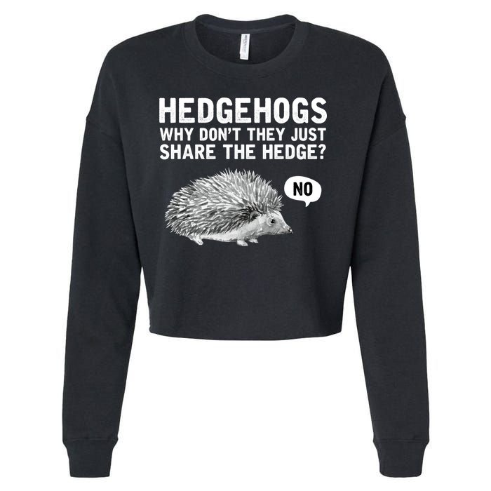 Hedgehogs Why Don't They Just Share The Hedge Funny Cropped Pullover Crew
