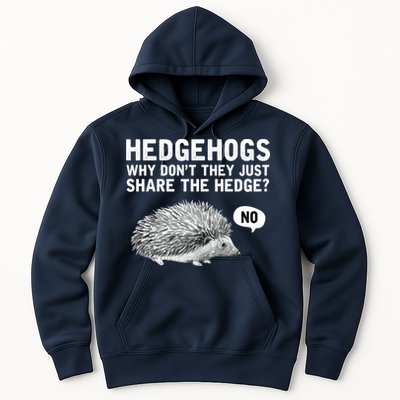 Hedgehogs Why Don't They Just Share The Hedge Funny Hoodie