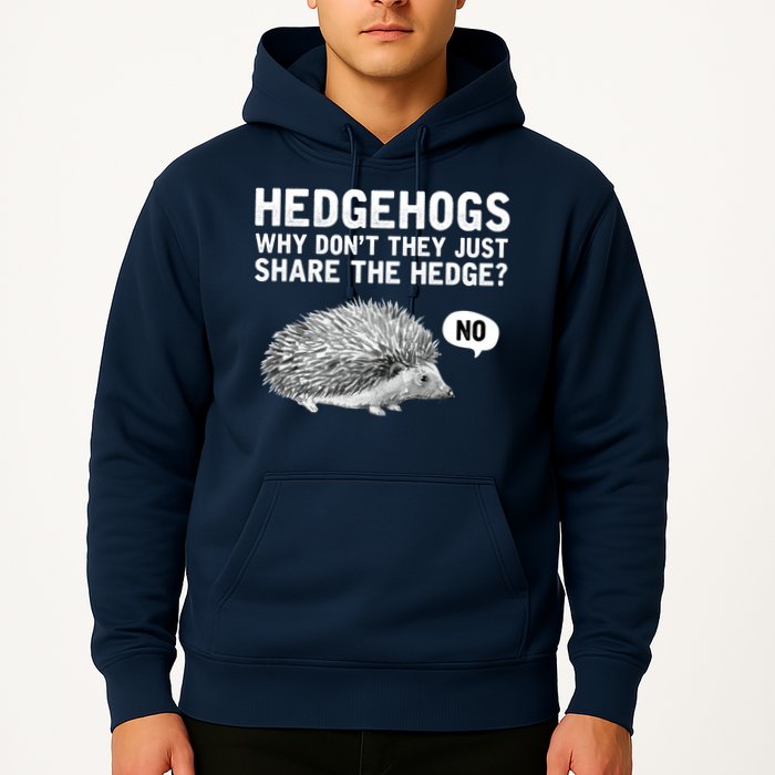 Hedgehogs Why Don't They Just Share The Hedge Funny Hoodie