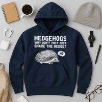 Hedgehogs Why Don't They Just Share The Hedge Funny Hoodie