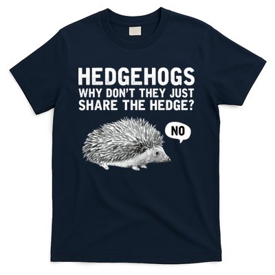 Hedgehogs Why Don't They Just Share The Hedge Funny T-Shirt