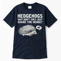 Hedgehogs Why Don't They Just Share The Hedge Funny Tall T-Shirt
