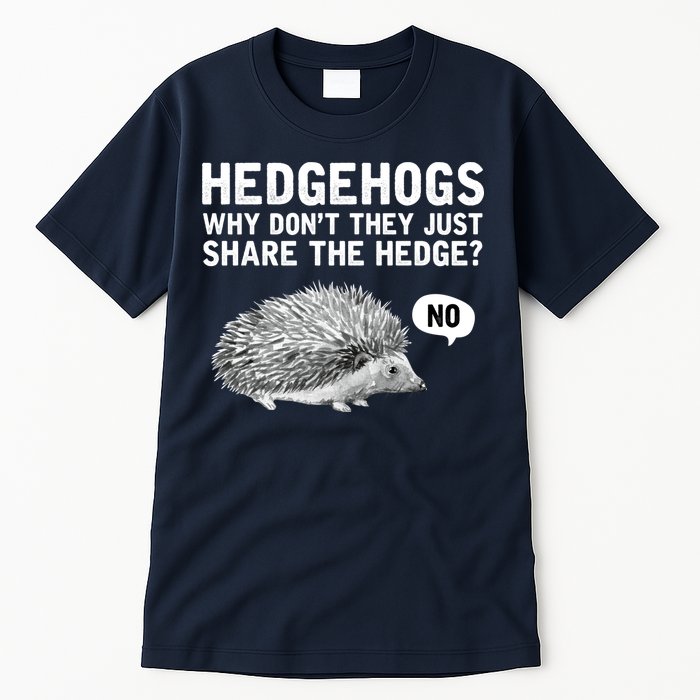 Hedgehogs Why Don't They Just Share The Hedge Funny Tall T-Shirt