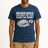 Hedgehogs Why Don't They Just Share The Hedge Funny Tall T-Shirt