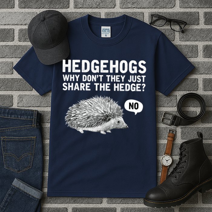 Hedgehogs Why Don't They Just Share The Hedge Funny Tall T-Shirt