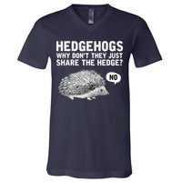 Hedgehogs Why Don't They Just Share The Hedge Funny V-Neck T-Shirt