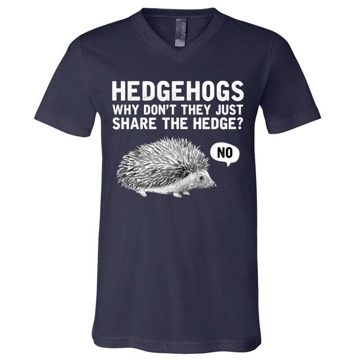 Hedgehogs Why Don't They Just Share The Hedge Funny V-Neck T-Shirt