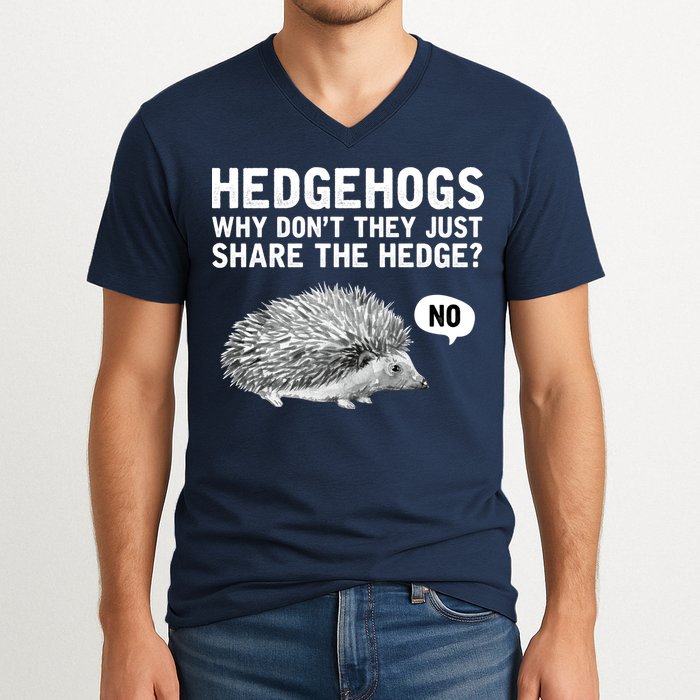 Hedgehogs Why Don't They Just Share The Hedge Funny V-Neck T-Shirt