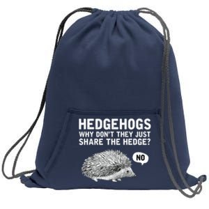 Hedgehogs Why Don't They Just Share The Hedge Funny Sweatshirt Cinch Pack Bag