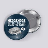 Hedgehogs Why Don't They Just Share The Hedge Funny Button