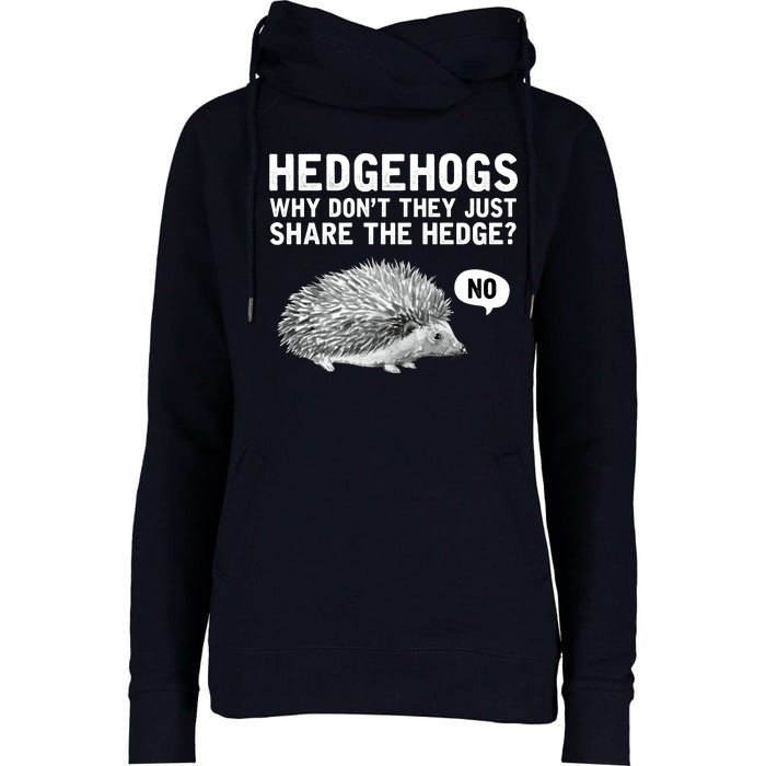 Hedgehogs Why Don't They Just Share The Hedge Funny Womens Funnel Neck Pullover Hood