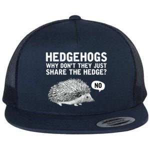 Hedgehogs Why Don't They Just Share The Hedge Funny Flat Bill Trucker Hat