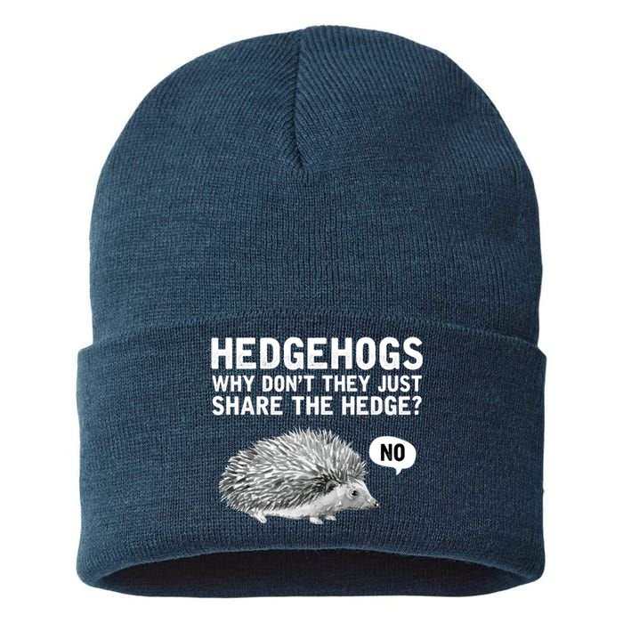 Hedgehogs Why Don't They Just Share The Hedge Funny Sustainable Knit Beanie