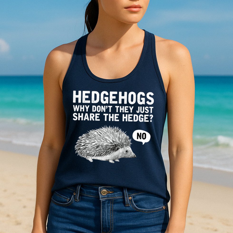 Hedgehogs Why Don't They Just Share The Hedge Funny Womens Tank Top