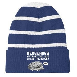 Hedgehogs Why Don't They Just Share The Hedge Funny Striped Beanie with Solid Band