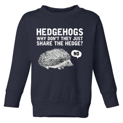 Hedgehogs Why Don't They Just Share The Hedge Funny Toddler Sweatshirt