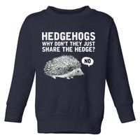 Hedgehogs Why Don't They Just Share The Hedge Funny Toddler Sweatshirt