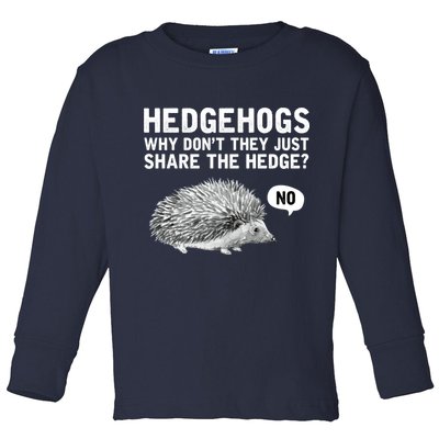 Hedgehogs Why Don't They Just Share The Hedge Funny Toddler Long Sleeve Shirt