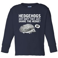 Hedgehogs Why Don't They Just Share The Hedge Funny Toddler Long Sleeve Shirt