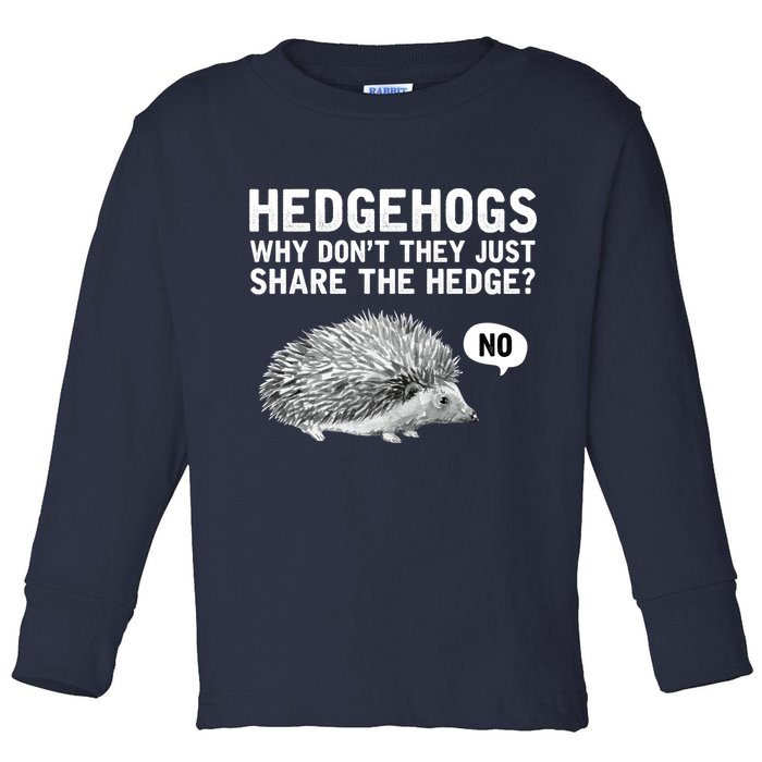 Hedgehogs Why Don't They Just Share The Hedge Funny Toddler Long Sleeve Shirt
