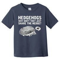 Hedgehogs Why Don't They Just Share The Hedge Funny Toddler T-Shirt